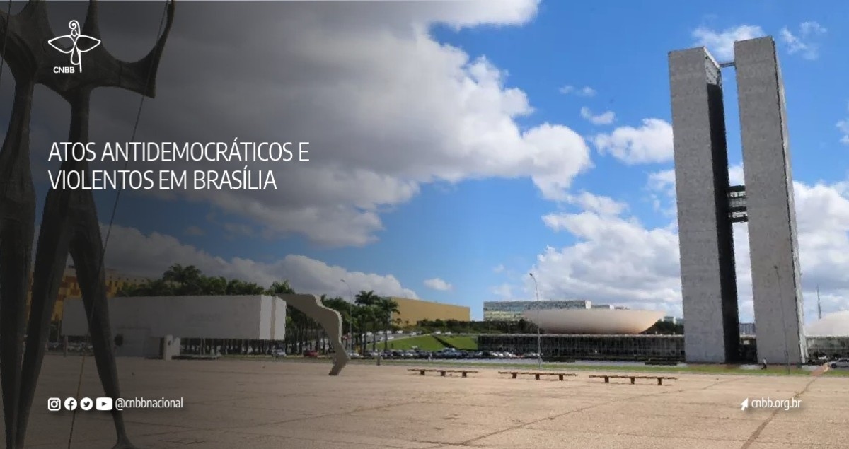CNBB condena os ataques criminosos ao Estado Democrático de Direito, pede contenção e responsabilização