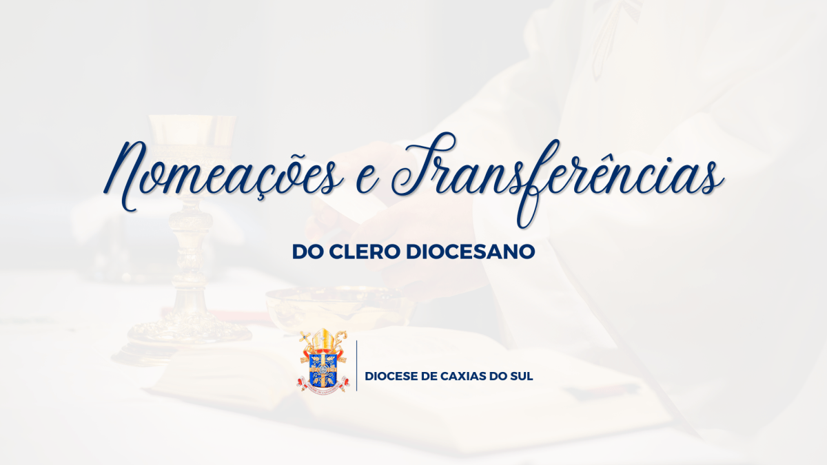 Nomeações e transferências do clero da Diocese de Caxias do Sul