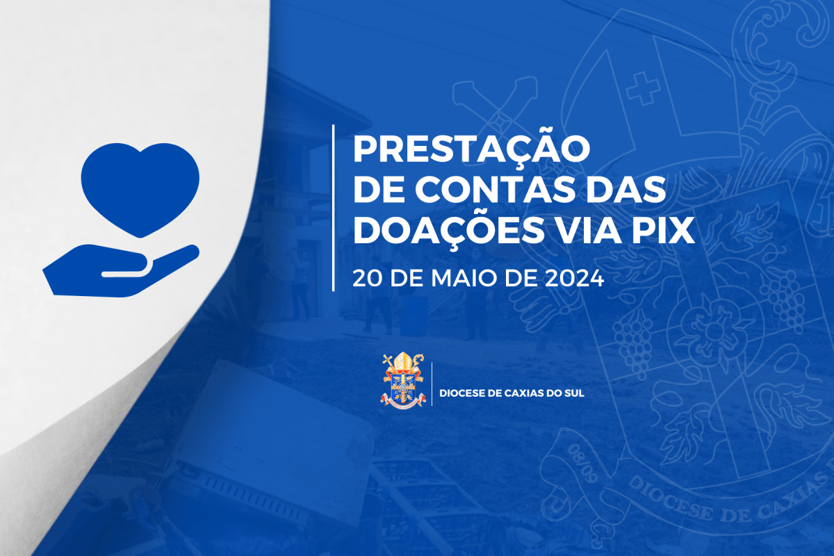 Atualização: prestação de contas do fundo das doações via PIX da Diocese de Caxias do Sul até 20 de maio