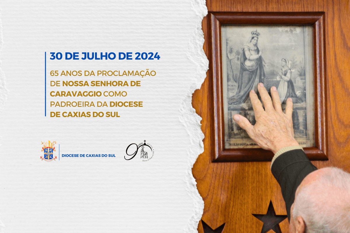 30 de julho de 2024: 65 anos da proclamação de Nossa Senhora de Caravaggio como padroeira da Diocese de Caxias do Sul