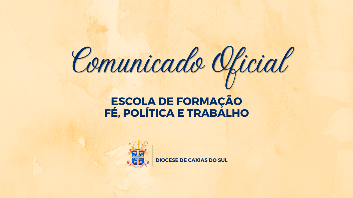 Comunicado oficial: Escola de Formação Fé, Política e Trabalho de Caxias do Sul